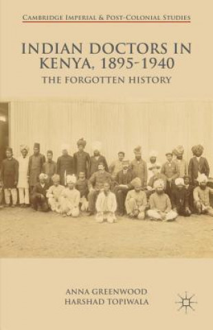 Kniha Indian Doctors in Kenya, 1895-1940 Anna Greenwood