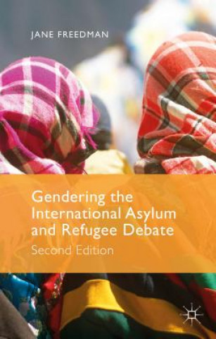 Könyv Gendering the International Asylum and Refugee Debate Jane Freedman