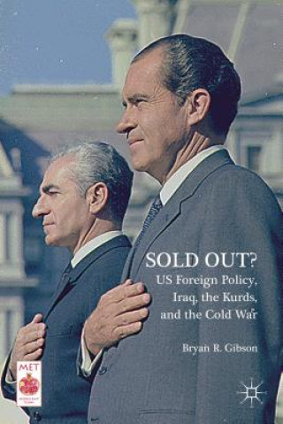 Книга Sold Out? US Foreign Policy, Iraq, the Kurds, and the Cold War Bryan R. Gibson