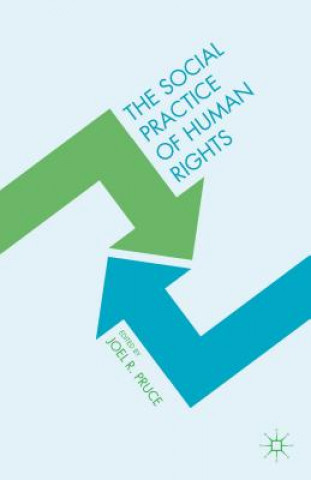 Kniha Social Practice of Human Rights Joel R. Pruce
