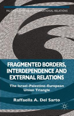 Kniha Fragmented Borders, Interdependence and External Relations Raffaella A. Del Sarto