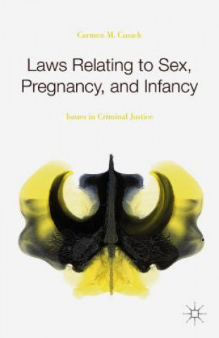 Könyv Laws Relating to Sex, Pregnancy, and Infancy Carmen M. Cusack