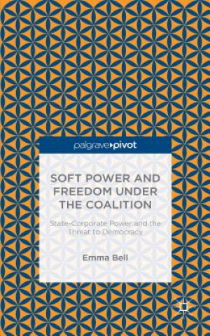 Kniha Soft Power and Freedom under the Coalition Emma Bell