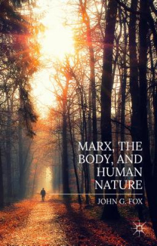 Kniha Marx, the Body, and Human Nature John Fox