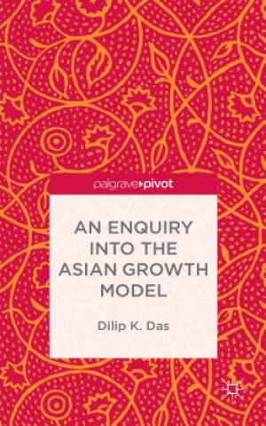 Könyv Enquiry into the Asian Growth Model Dilip K. Das