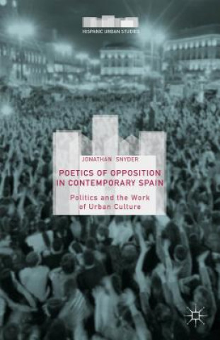 Kniha Poetics of Opposition in Contemporary Spain Jonathan Snyder