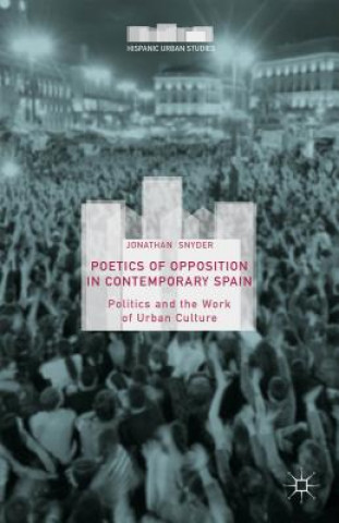 Könyv Poetics of Opposition in Contemporary Spain Jonathan Snyder