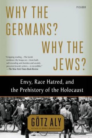Carte Why the Germans? Why the Jews? Gotz Aly