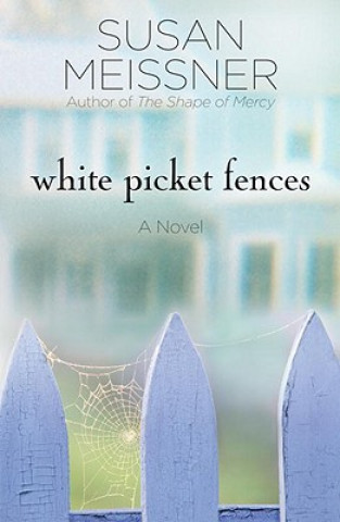 Книга White Picket Fences Susan Meissner