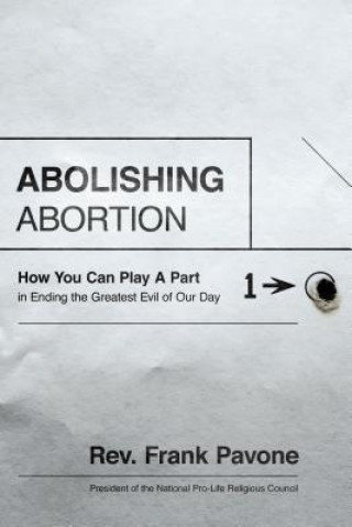 Kniha Abolishing Abortion Frank Pavone