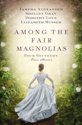 Книга Among the Fair Magnolias Tamera Alexander
