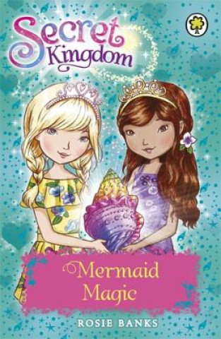 Könyv Secret Kingdom: Mermaid Magic Rosie Banks