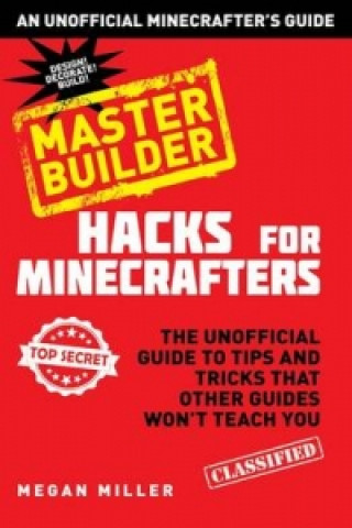 Kniha Hacks for Minecrafters: Master Builder Megan Miller