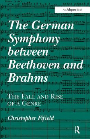Kniha German Symphony between Beethoven and Brahms Christopher Fifield