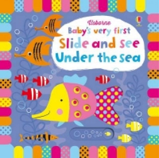 Könyv Baby's Very First Slide and See Under the Sea Fiona Watt