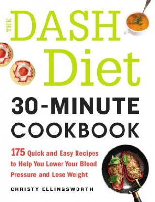 Könyv DASH Diet 30-Minute Cookbook Christy Ellingsworth