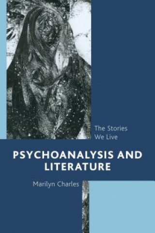 Könyv Psychoanalysis and Literature Marilyn Charles