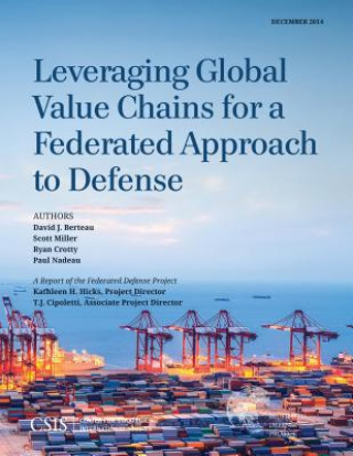 Kniha Leveraging Global Value Chains for a Federated Approach to Defense David J. Berteau