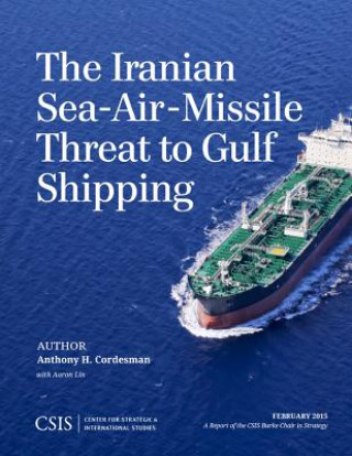 Книга Iranian Sea-Air-Missile Threat to Gulf Shipping Anthony H. Cordesman