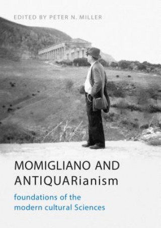 Kniha Momigliano and Antiquarianism Peter N. Miller