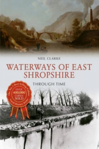 Könyv Waterways of East Shropshire Through Time Neil Clarke