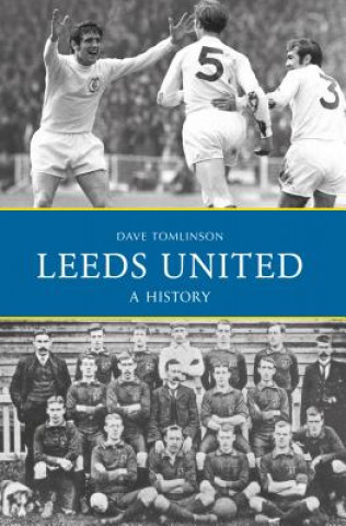 Kniha Leeds United: A History Dave Tomlinson