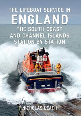 Könyv Lifeboat Service in England: The South Coast and Channel Islands Nicholas Leach