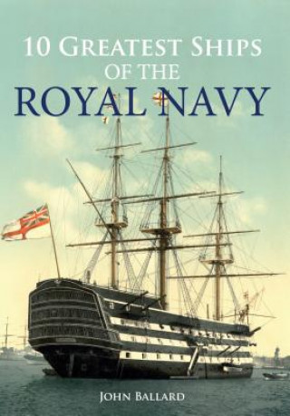 Könyv 10 Greatest Ships of the Royal Navy John Ballard