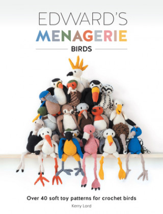 Knjiga Edward's Menagerie: Birds Kerry Lord