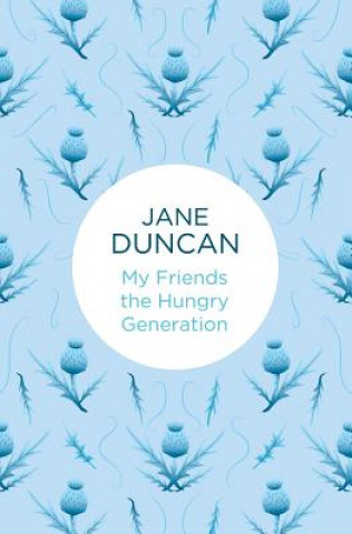 Knjiga My Friends the Hungry Generation Jane Duncan