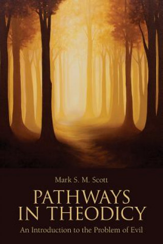 Book Pathways in Theodicy Mark S. M. Scott