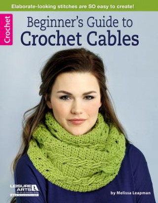 Kniha Beginner's Guide to Crochet Cables Melissa Leapman