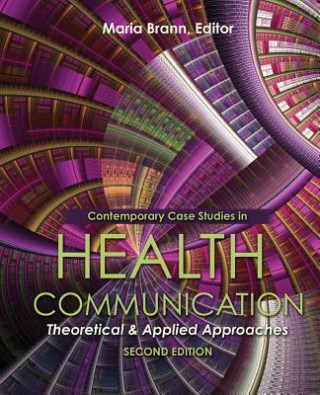 Carte Contemporary Case Studies in Health Communication: Theoretical and Applied Approaches Maria Brann