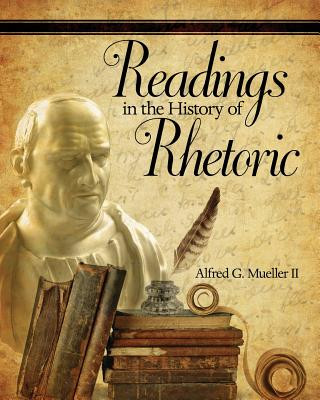Carte Readings in the History of Rhetoric Alfred G Mueller