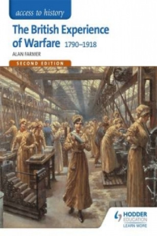 Libro Access to History: The British Experience of Warfare 1790-1918 for Edexcel Second Edition Alan Farmer