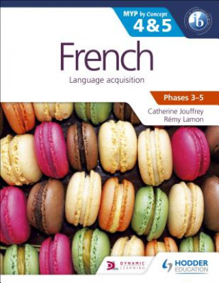 Könyv French for the IB MYP 4 & 5 (Capable-Proficient/Phases 3-4, 5-6) Catherine Jouffrey