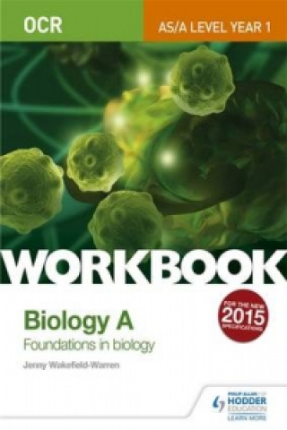Kniha OCR AS/A Level Year 1 Biology A Workbook: Foundations in Biology Jenny Wakefield-Warren