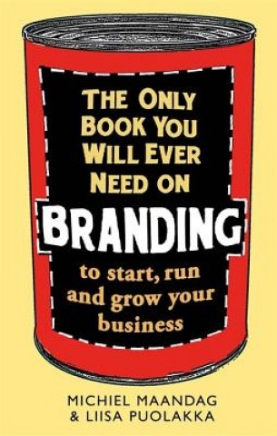 Knjiga Only Book You Will Ever Need on Branding Liisa Puolakka