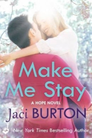 Kniha Make Me Stay: Hope Book 5 Jaci Burton