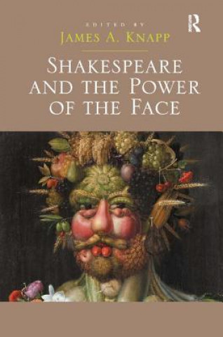 Carte Shakespeare and the Power of the Face James A. Knapp