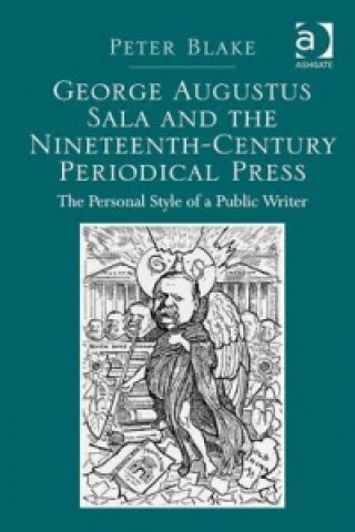 Libro George Augustus Sala and the Nineteenth-Century Periodical Press Peter Blake