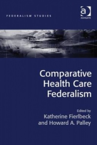 Könyv Comparative Health Care Federalism Katherine Fierlbeck