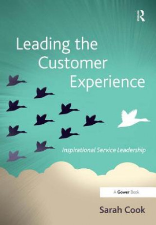 Kniha Leading the Customer Experience Sarah Cook