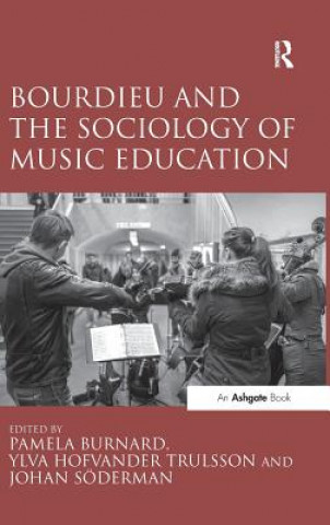 Könyv Bourdieu and the Sociology of Music Education Pamela Burnard