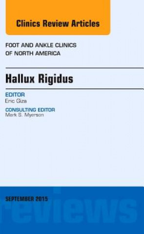 Carte Hallux Rigidus, An issue of Foot and Ankle Clinics of North America Eric Giza