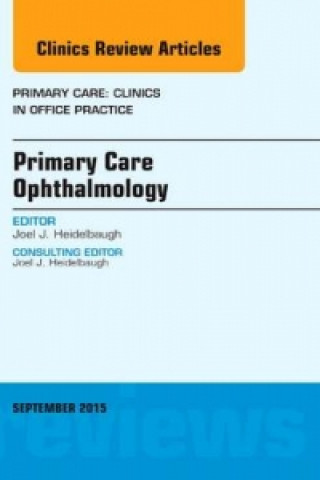 Kniha Primary Care Ophthalmology, An Issue of Primary Care: Clinics in Office Practice Joel J. Heidelbaugh