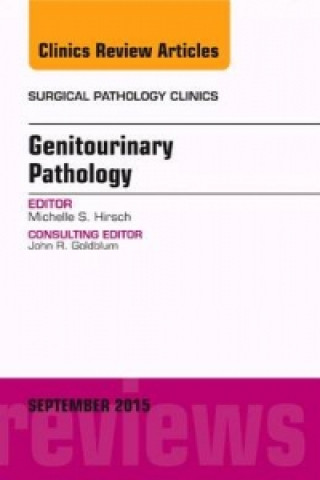 Kniha Genitourinary Pathology, An Issue of Surgical Pathology Clinics Michelle S. Hirsch