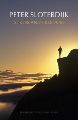 Kniha Stress and Freedom Peter Sloterdijk
