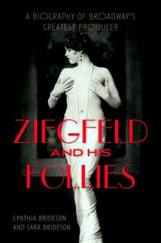 Book Ziegfeld and His Follies Cynthia Brideson