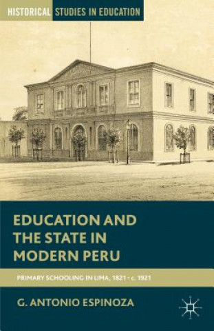 Livre Education and the State in Modern Peru G. Antonio Espinoza